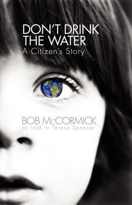 Don't Drink the Water: A Citizen's Story 0982814674 Book Cover