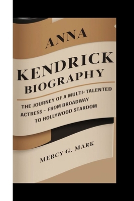 Anna Kendrick Biography: The Journey of a Multi...            Book Cover