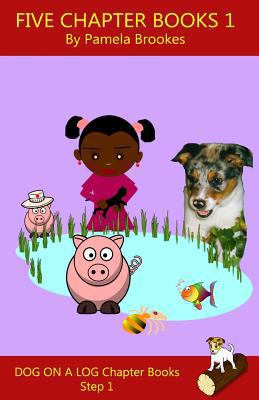 Five Chapter Books 1 (DOG ON A LOG Chapter Books) 1977557309 Book Cover