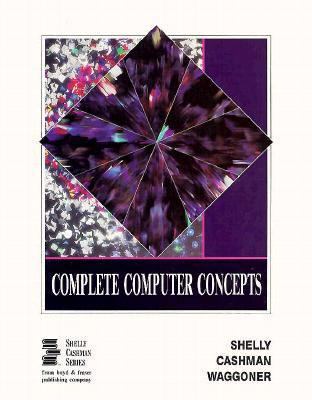 Complete Computer Concepts (Shelly Cashman Series) 0878355731 Book Cover