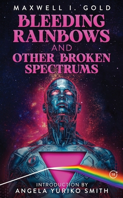 Bleeding Rainbows and Other Broken Spectrums 1736596446 Book Cover