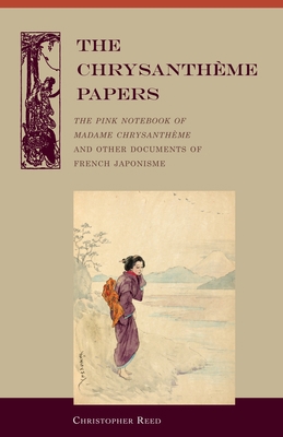 The Chrysantheme Papers: The Pink Notebook of M... 0824833457 Book Cover