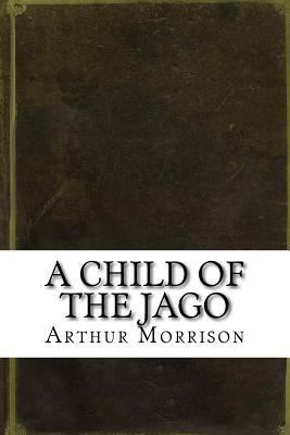 A Child of the Jago 1535436840 Book Cover