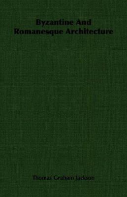 Byzantine and Romanesque Architecture 140675658X Book Cover