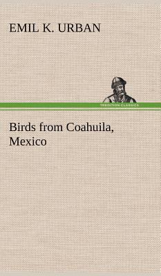 Birds from Coahuila, Mexico 3849195716 Book Cover