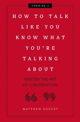 How to Talk Like You Know What You Are Talking ... 1604338628 Book Cover