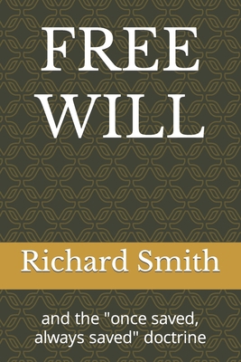 Free Will: and the once saved, always saved doc... B09HG198NN Book Cover