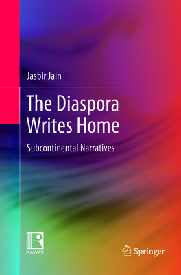 The Diaspora Writes Home: Subcontinental Narrat... 9811352461 Book Cover