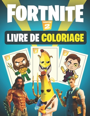 Fortnite Livre de Coloriage (Chapitre 2): Plus de 50 personnages récents Fortnite chapitre 2 à colorier et à deviner pour enfants et adultes (dessins de haute qualité) (French Edition) B08KH3TDYQ Book Cover