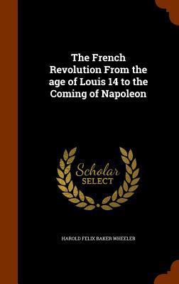 The French Revolution From the age of Louis 14 ... 1345025351 Book Cover