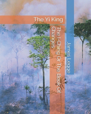 The I-Ching Or The Book Of Changes: The Yi King 1438259638 Book Cover