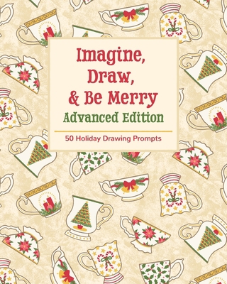 Imagine, Draw, & Be Merry Advanced Edition: 50 ... 1691294845 Book Cover