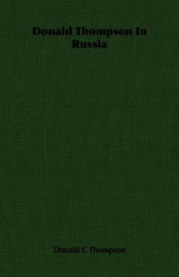 Donald Thompson in Russia 1406763543 Book Cover