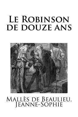 Le Robinson de douze ans [French] 1985611465 Book Cover