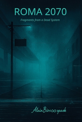Roma - 2070: Fragments of a Shut-Down System B0FSXVKZ1X Book Cover
