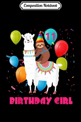 Composition Notebook: 11th Birthday Girl Llama-Sloth Riding Llama 11 Years Old Journal/Notebook Blank Lined Ruled 6x9 100 Pages