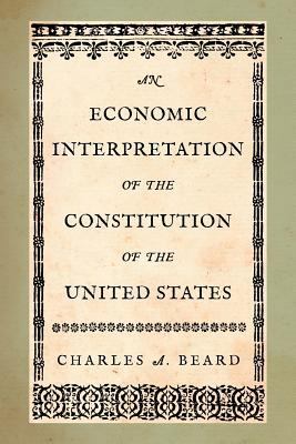 An Economic Interpretation of the Constitution ... 1616192070 Book Cover