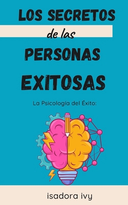 La Psicología del Éxito: Los Secretos de las Pe... [Spanish] B0D69ZDSYX Book Cover