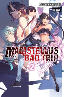 Magistellus Bad Trip, Vol. 2 (Light Novel): 2nd... 1975348583 Book Cover