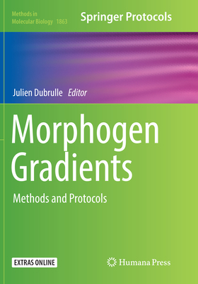 Morphogen Gradients: Methods and Protocols 1493993887 Book Cover