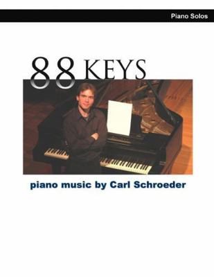 88 Keys: Piano Music by Carl Schroeder 0359047807 Book Cover