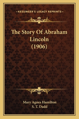 The Story Of Abraham Lincoln (1906) 1164158988 Book Cover