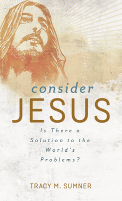 Consider Jesus: Is There a Solution to the Worl... 1636093116 Book Cover