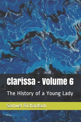 Clarissa - Volume 6: The History of a Young Lady B08NZX699B Book Cover