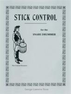 Stick Control: For the Snare Drummer 1607965798 Book Cover