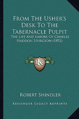 From The Usher's Desk To The Tabernacle Pulpit:... 1164653784 Book Cover