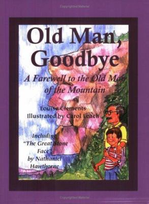 Old Man, Goodbye: A Farewell to the Old Man of ... 0974480304 Book Cover