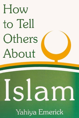 How to Tell Others About Islam 1460909917 Book Cover