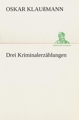 Drei Kriminalerzählungen [German] 3849530728 Book Cover