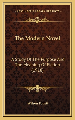 The Modern Novel: A Study of the Purpose and th... 1164356178 Book Cover