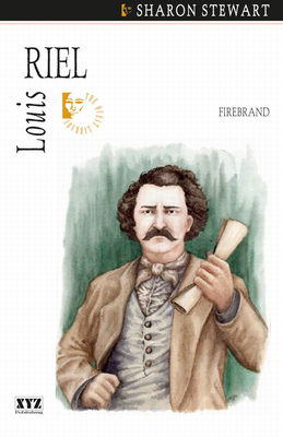 Louis Riel: Firebrand 1894852265 Book Cover