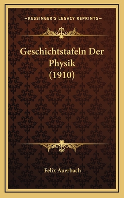 Geschichtstafeln Der Physik (1910) [German] 1168525152 Book Cover