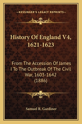 History Of England V4, 1621-1623: From The Acce... 1165492083 Book Cover