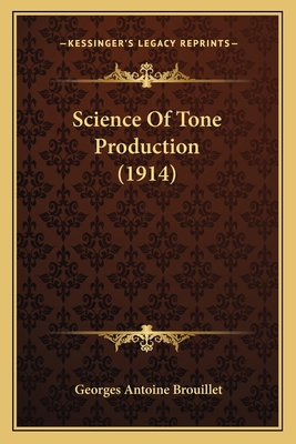 Science Of Tone Production (1914) 1164851551 Book Cover