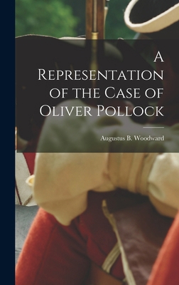 A Representation of the Case of Oliver Pollock 1017721556 Book Cover