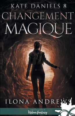 Changement magique: Kate Daniels, T8 [French] 2375748964 Book Cover