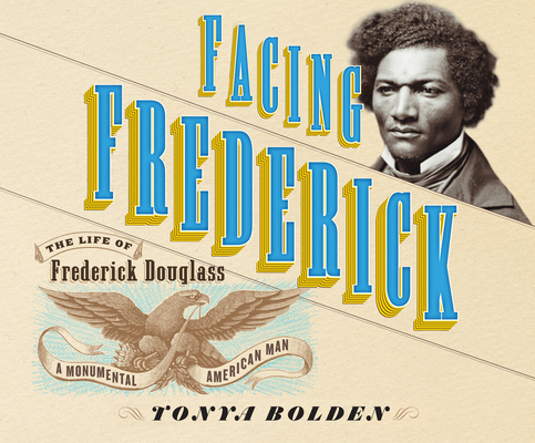 Facing Frederick: The Life of Frederick Douglas... 1520090986 Book Cover