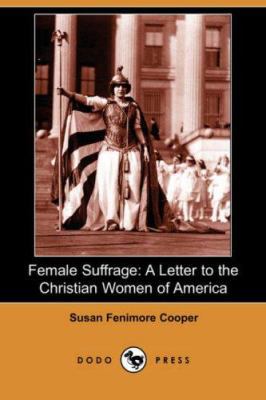 Female Suffrage: A Letter to the Christian Wome... 1406515361 Book Cover