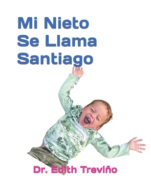 Mi Nieto Se Llama Santiago [Spanish] B0CL2CV1ZP Book Cover