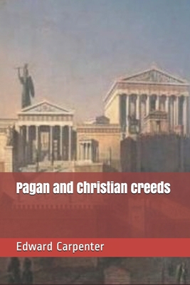 Pagan and Christian creeds 1692984306 Book Cover