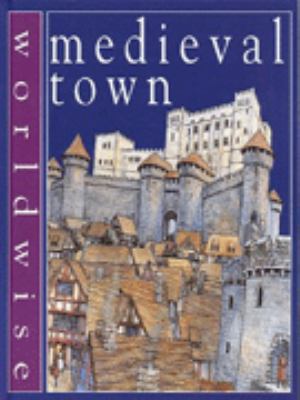 A Medieval Town (Worldwise) 0749623993 Book Cover
