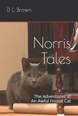 Norris Tales: The Adventures of An Awful House Cat 1792011660 Book Cover