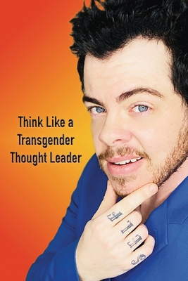 Think Like a Transgender Thought Leader B0H28GMWR2 Book Cover