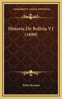 Historia De Bolivia V1 (1899) [Spanish] 116783285X Book Cover