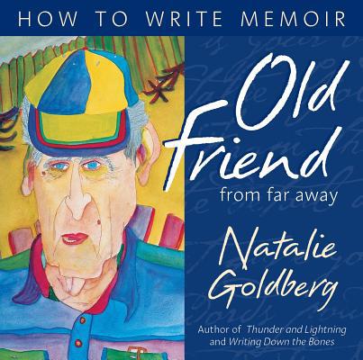 Old Friend from Far Away: How to Write Memoir 1564559599 Book Cover