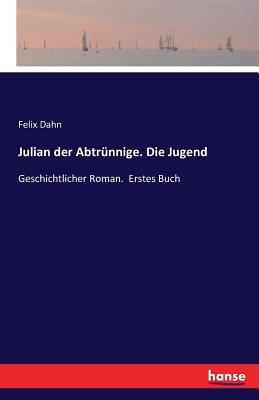 Julian der Abtrünnige. Die Jugend: Geschichtlic... [German] 3741108871 Book Cover